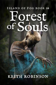 Title: Forest of Souls (Island of Fog, Book 10), Author: Keith Robinson