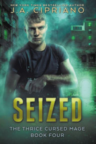 Title: Seized, Author: J.A. Cipriano