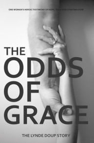 Title: The Odds of Grace: The Lynde Doup Story, Author: Lynde Doup