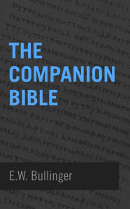 Title: The Companion Bible, Author: E.W. Bullinger