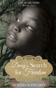 Title: Daisy's Search for Freedom, Author: Bertha Schwartz