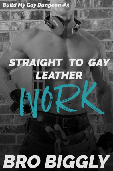 Work: Straight to Gay Leather (First Time Straight Guys Submit to Gay BDSM)