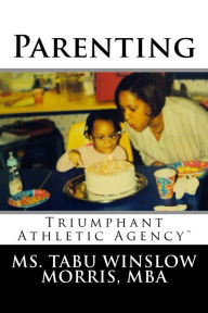 Title: Parenting: Triumphant Athletic Agency, Author: Tabu Winslow Morris