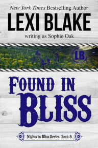 Title: Found in Bliss, Nights in Bliss, Colorado, Book 5, Author: Lexi Blake