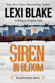Title: Siren in Bloom, Texas Sirens, Book 6, Author: Lexi Blake