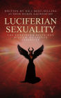 Luciferian Sexuality: The Forbidden Religious Wisdom of Sacred Sexuality