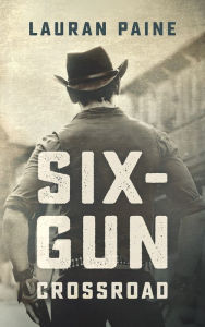 Title: Six-Gun Crossroad, Author: Lauran Paine