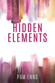 Title: Hidden Elements, Author: Pam Enns