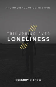 Title: Triumphing Over Loneliness, Author: Gregory Dickow