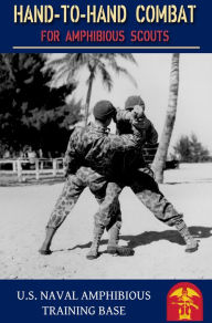 Title: Hand to Hand Combat for Amphibious Scouts, Author: U.S. Navy