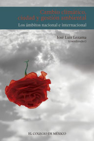 Title: Cambio climatico, ciudad y gestion ambiental., Author: Jose Luis Lezama