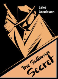 Title: The Sullivan Secret, Author: Jake Jacobson