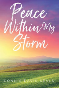 Title: Peace Within My Storm, Author: Connie Davis Seals