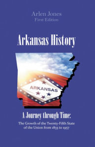 Title: Arkansas History: A Journey through Time, Author: Arlen Jones