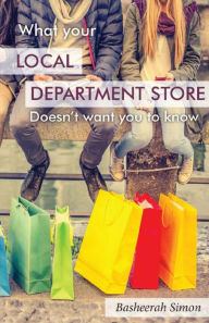 Title: What Your Local Department Store Doesn't Want You To Know, Author: Basheerah Simon