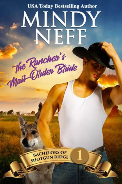 The Rancher's Mail-Order Bride: Bachelors of Shotgun Ridge Book 1