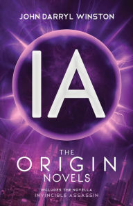 Title: IA: The Origin Novels, Author: John Darryl Winston