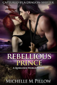 Rebellious Prince: A Qurilixen World Novel