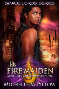 Title: His Fire Maiden: A Qurilixen World Novel, Author: Michelle M. Pillow