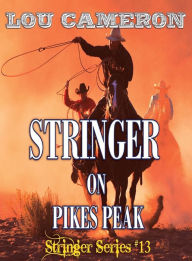 Title: Stringer on Pikes Peak, Author: Lou Cameron