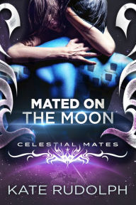 Title: Mated on the Moon, Author: Kate Rudolph