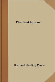 Title: The Lost House, Author: Richard Harding Davis