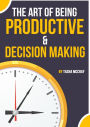 The Art of Being Productive & Decision Making