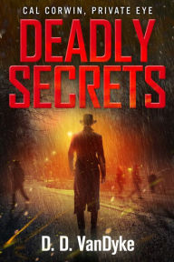Title: Deadly Secrets - Cal Corwin, Private Eye, Book 5, Author: Ryan King