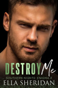 Title: Destroy Me, Author: Ella Sheridan