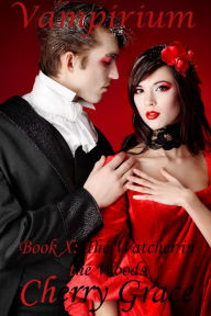 Title: Vampirium Book X: The Watcher in the Woods (Vampire, Voyeur, Adultery Erotica), Author: Cherry Grace