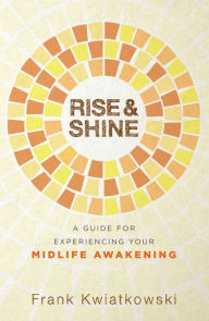 Title: Rise & Shine, Author: Frank Kwiatkowski