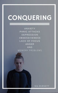 Title: CONQUERING: Anxiety, Anger & Depression, Author: Nia Burnett