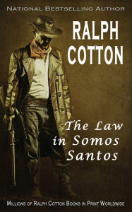 Title: The Law in Somos Santos, Author: Ralph Cotton