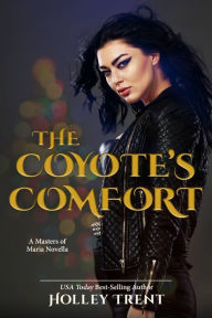 Title: The Coyote's Comfort: A Masters of Maria Novella, Author: Holley Trent