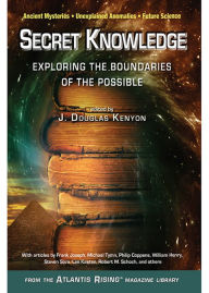 Title: Secret Knowledge: Exploring the Boundaries of the Possible, Author: J. Douglas Kenyon