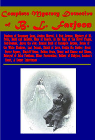 Title: Complete Mystery Detective of B. L. Farjeon- Duchess of Rosemary Lane Joshua Marvel Fair Jewess Mystery of M. Felix Basi, Author: Benjamin Leopold Farjeon