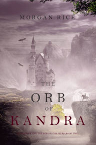 Title: The Orb of Kandra (Oliver Blue and the School for SeersBook Two), Author: Morgan Rice