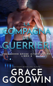 Title: La compagna dei guerrieri, Author: Grace Goodwin