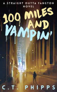 Title: 100 Miles and Vampin', Author: C. T. Phipps