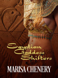 Title: Egyptian Goddess Shifters, Author: Marisa Chenery