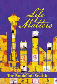 Title: Life Matters, Author: The BookClub Seattle