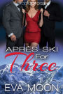 Apres-Ski for Three: MMF Menage Romance
