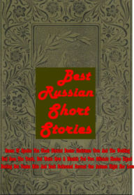 Title: Best Russian Short Stories- Queen of Spades Cloak District Doctor Christmas Tree and God Sees the Truth Wedding Vanka, Author: A.S. Pushkin