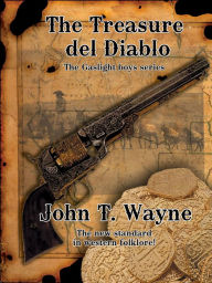 Title: The Treasure Del Diablo, Author: John T. Wayne