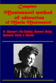 Title: Complete Montessori method of education (Illustrated), Author: Maria Montessori