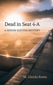 Title: Dead in Seat 4-A, Author: M. Glenda Rosen