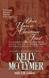 Title: Once Upon a Christmas Feast, Author: Kelly McClymer