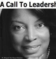 Title: A Call To Leadership, Author: Dr. Margarte Tate Morgan-Summers