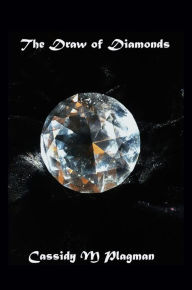 Title: The Draw of Diamonds, Author: Cassidy M Plagman
