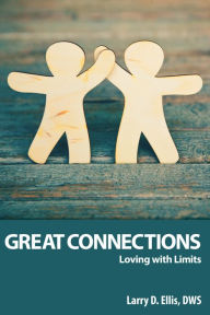 Title: Great Connections: Loving With Limits, Author: Larry D. Ellis